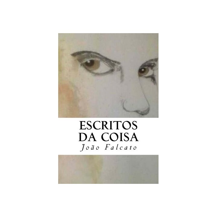 Escritos Da Coisa - João Falcato